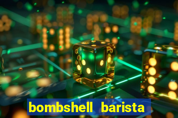 bombshell barista tail blaizer